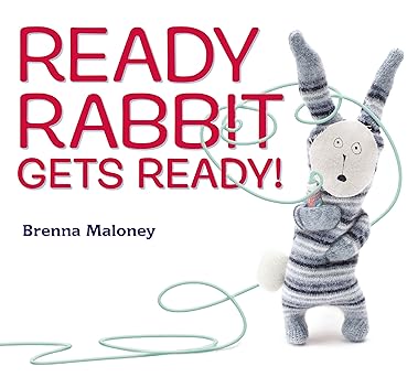 Ready Rabbit Gets Ready! by Brenna Maloney